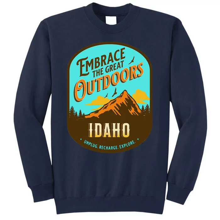 Embrace The Great Outdoors Unplug Recharge Rediscover Idaho Tall Sweatshirt