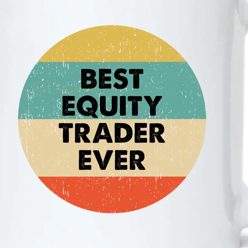 Equity Trader Gift Best Equity Trader Ever Gift Black Color Changing Mug