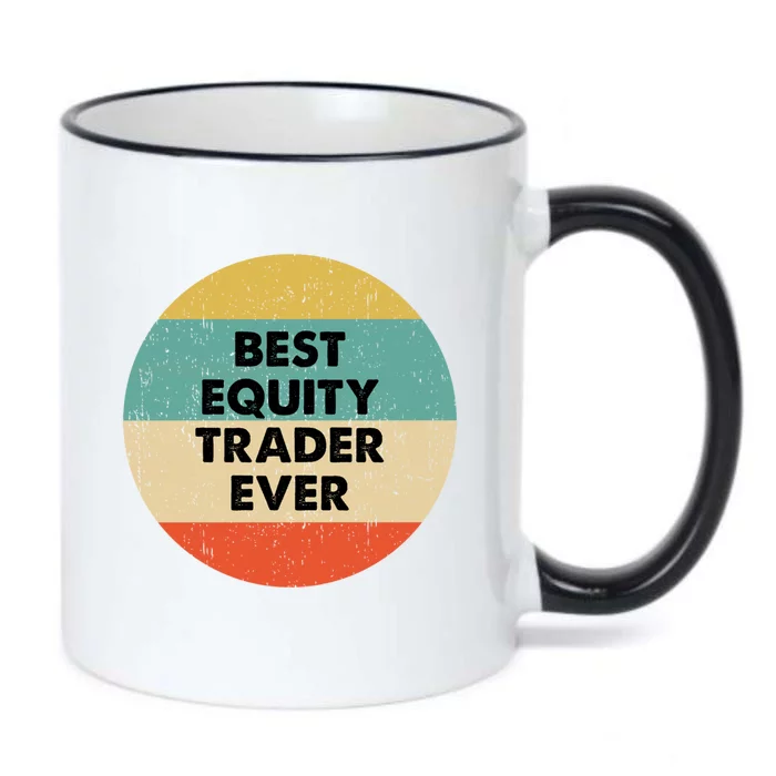 Equity Trader Gift Best Equity Trader Ever Gift Black Color Changing Mug