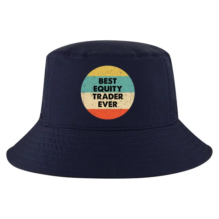 Equity Trader Gift Best Equity Trader Ever Gift Cool Comfort Performance Bucket Hat