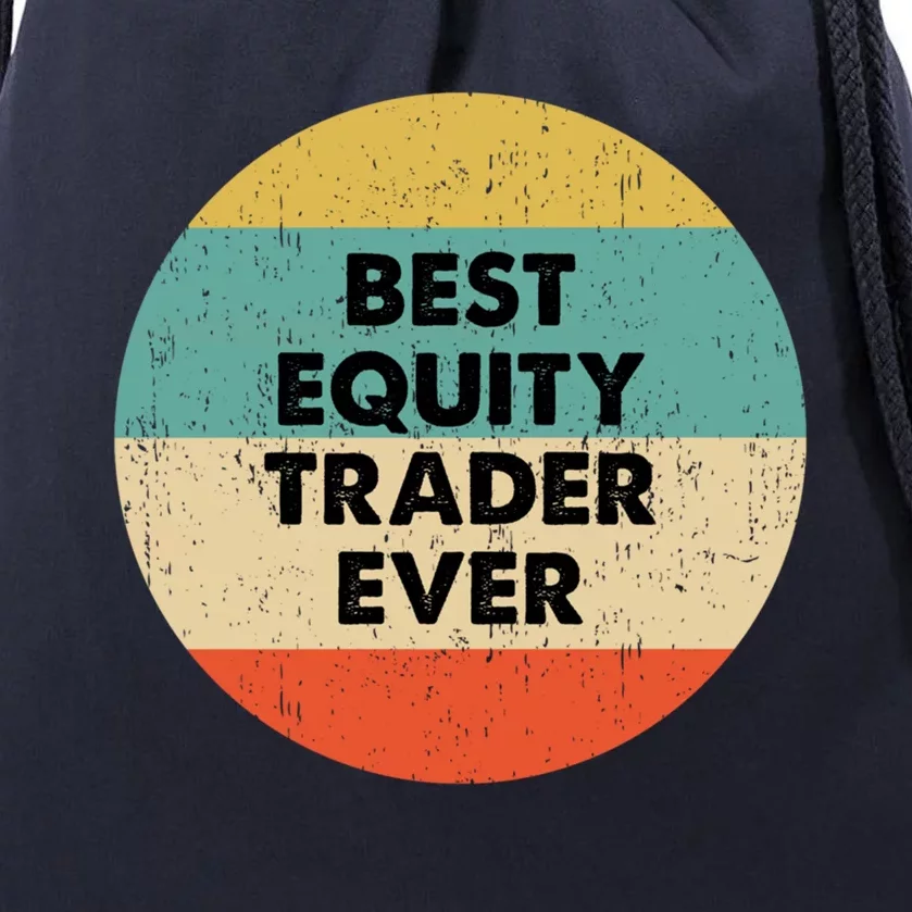 Equity Trader Gift Best Equity Trader Ever Gift Drawstring Bag