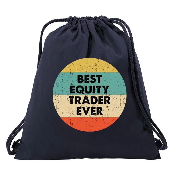 Equity Trader Gift Best Equity Trader Ever Gift Drawstring Bag