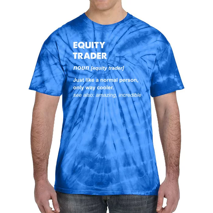 Equity Trader Great Gift Tie-Dye T-Shirt