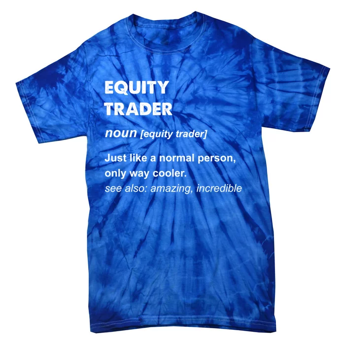 Equity Trader Great Gift Tie-Dye T-Shirt