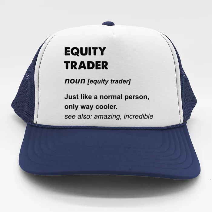 Equity Trader Great Gift Trucker Hat