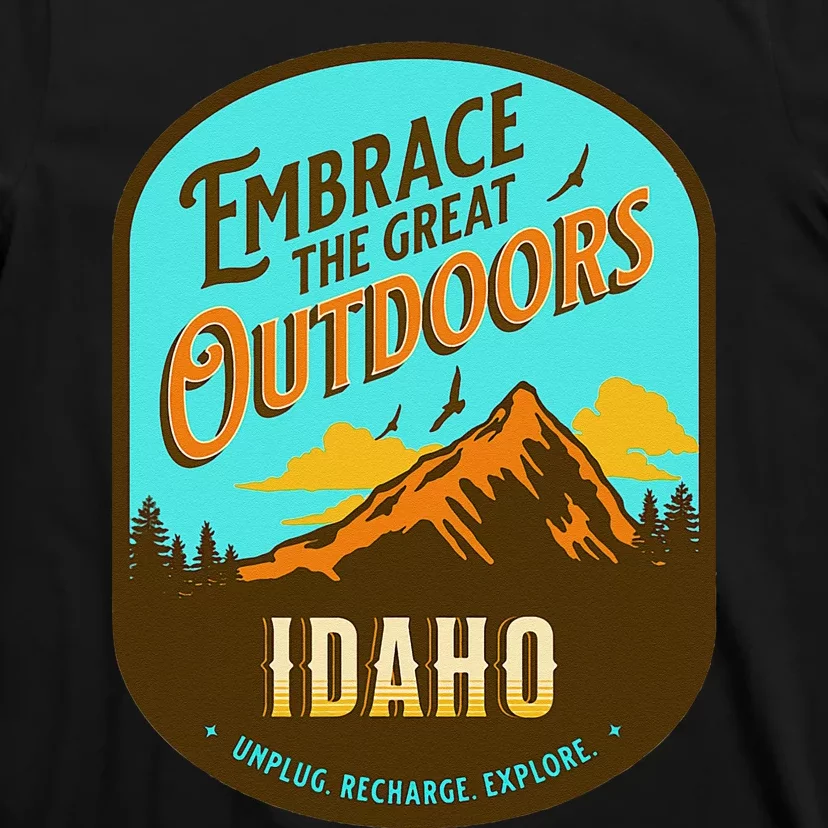 Embrace The Great Outdoors Unplug Recharge Rediscover Idaho T-Shirt