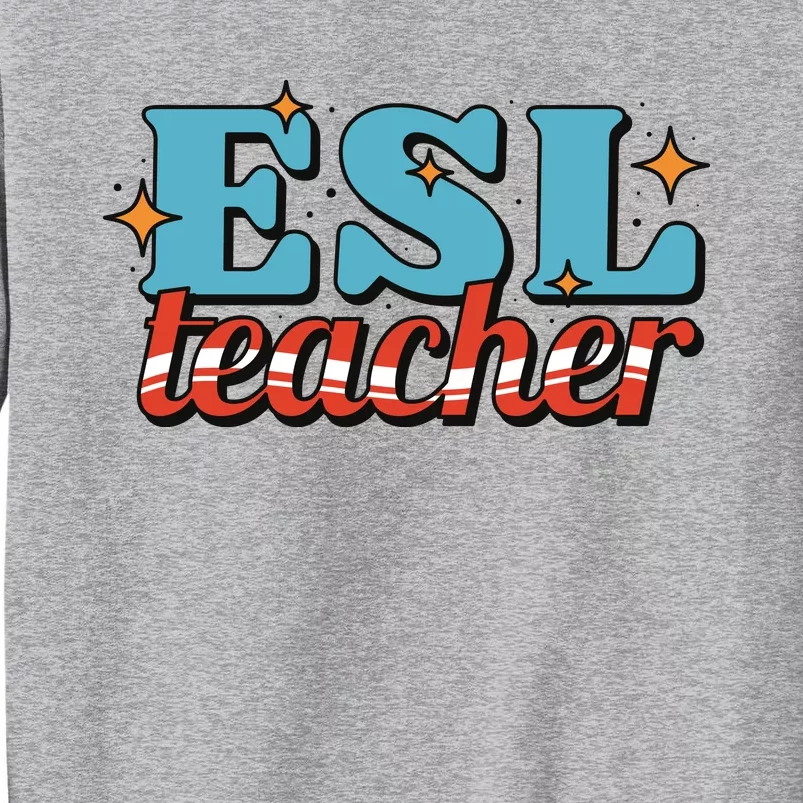 ESL Teacher Gift Tall Sweatshirt