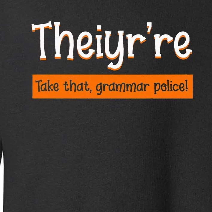 English Teacher Grammar Police Instructor Grammarian Toddler Sweatshirt