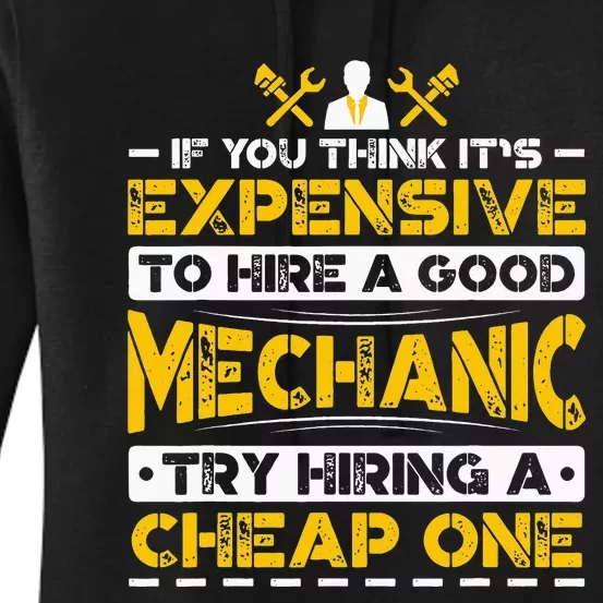 Expensive To Hire Good Mechanic Try Hiring Cheap One Women's Pullover Hoodie