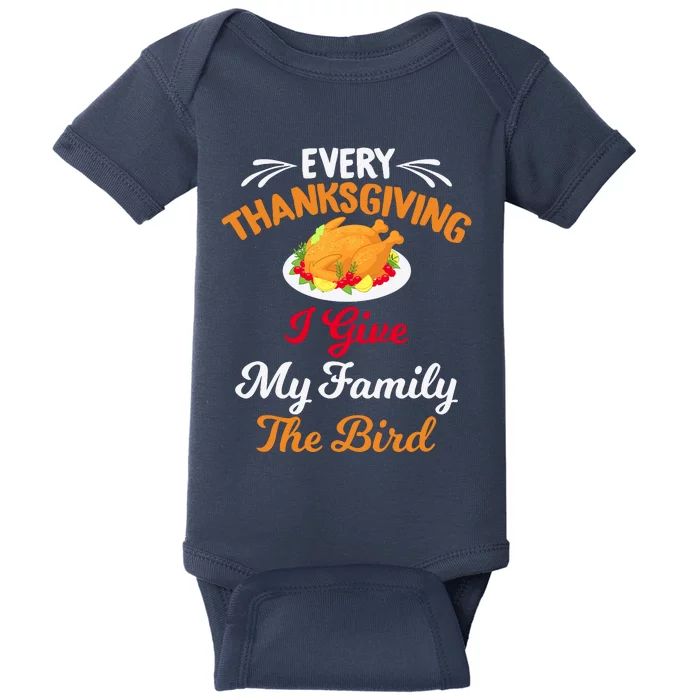 Every Thanksgiving I Give My Family The Bird Friendsgiving Baby Bodysuit