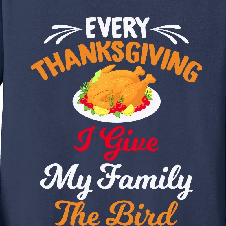 Every Thanksgiving I Give My Family The Bird Friendsgiving Kids Long Sleeve Shirt