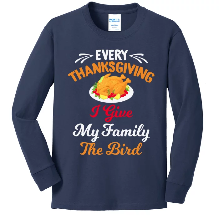 Every Thanksgiving I Give My Family The Bird Friendsgiving Kids Long Sleeve Shirt