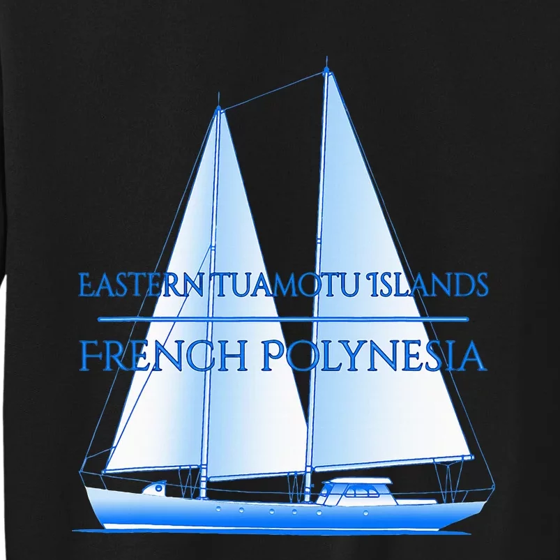 Eastern Tuamotu Islands Coastal Nautical Sailing Sailor Tall Sweatshirt