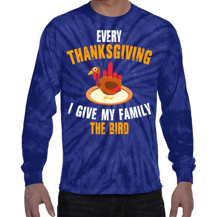 Every Thanksgiving I Give My Family The Bird Funny Holiday Tie-Dye Long Sleeve Shirt