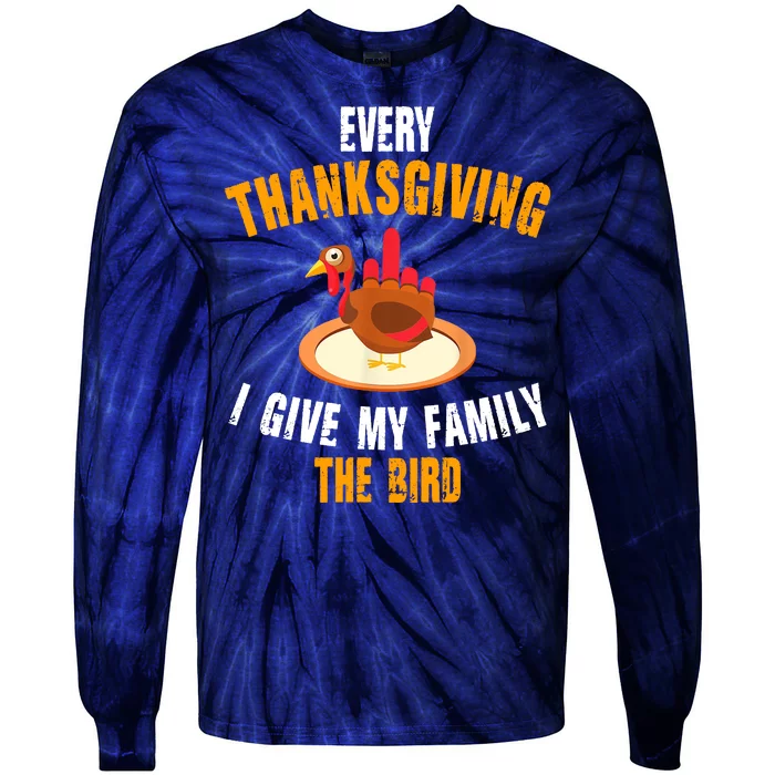 Every Thanksgiving I Give My Family The Bird Funny Holiday Tie-Dye Long Sleeve Shirt