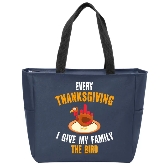 Every Thanksgiving I Give My Family The Bird Funny Holiday Zip Tote Bag