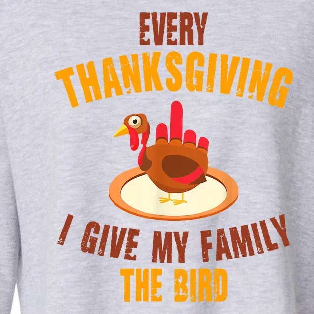 Every Thanksgiving I Give My Family The Bird Funny Holiday Cropped Pullover Crew