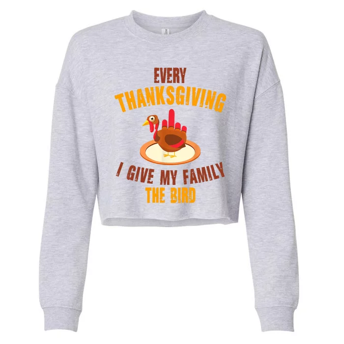 Every Thanksgiving I Give My Family The Bird Funny Holiday Cropped Pullover Crew