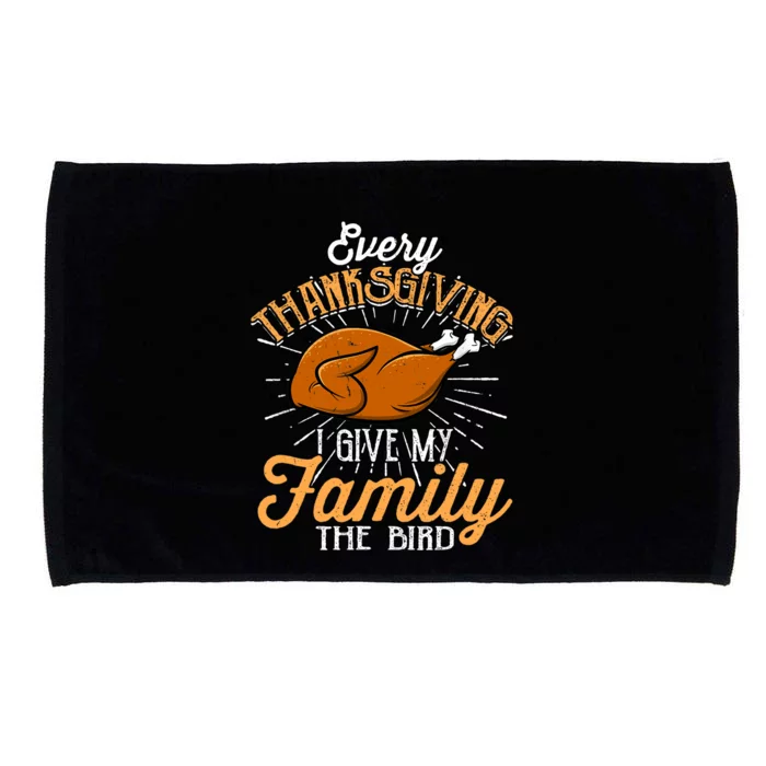 Every Thanksgiving I Give My Family The Bird Funny Turkey Microfiber Hand Towel