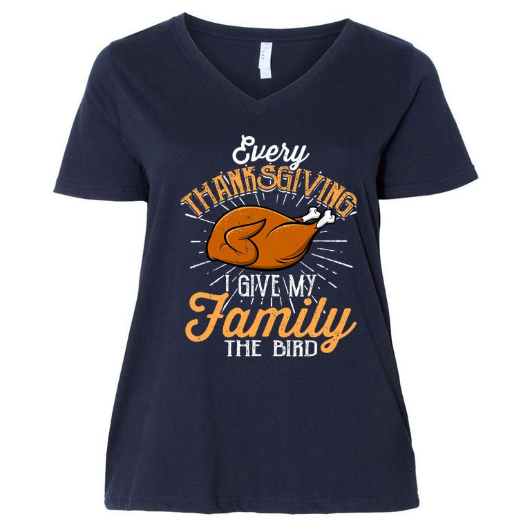Every Thanksgiving I Give My Family The Bird Funny Turkey Women's V-Neck Plus Size T-Shirt