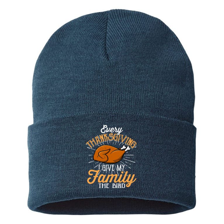 Every Thanksgiving I Give My Family The Bird Funny Turkey Sustainable Knit Beanie