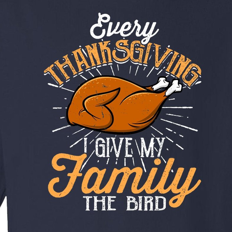Every Thanksgiving I Give My Family The Bird Funny Turkey Toddler Long Sleeve Shirt