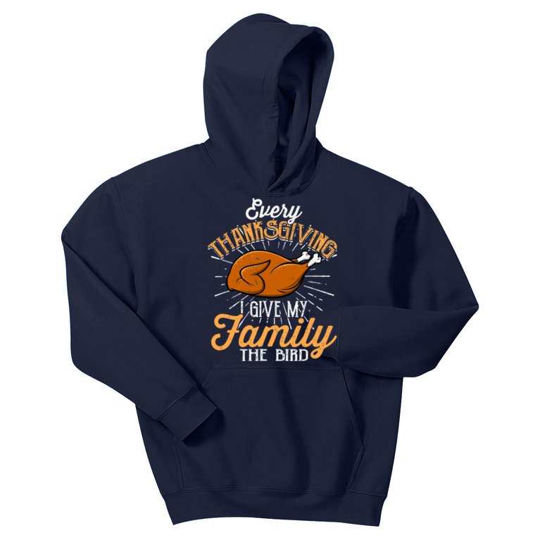 Every Thanksgiving I Give My Family The Bird Funny Turkey Kids Hoodie