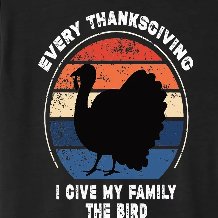 Every Thanksgiving I Give My Family The Bird Funny ChromaSoft Performance T-Shirt