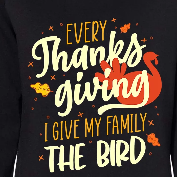 Every Thanksgiving I Give My Family The Bird Cute Gift Womens California Wash Sweatshirt