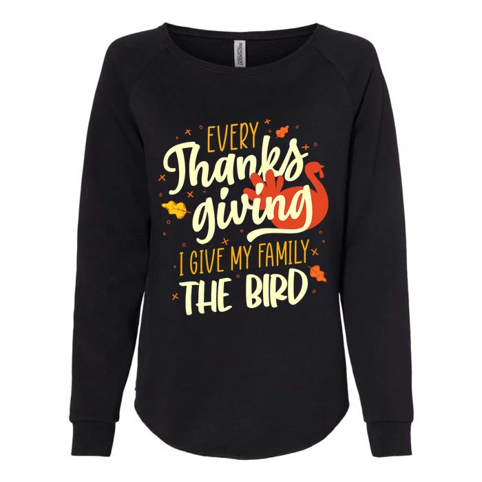 Every Thanksgiving I Give My Family The Bird Cute Gift Womens California Wash Sweatshirt