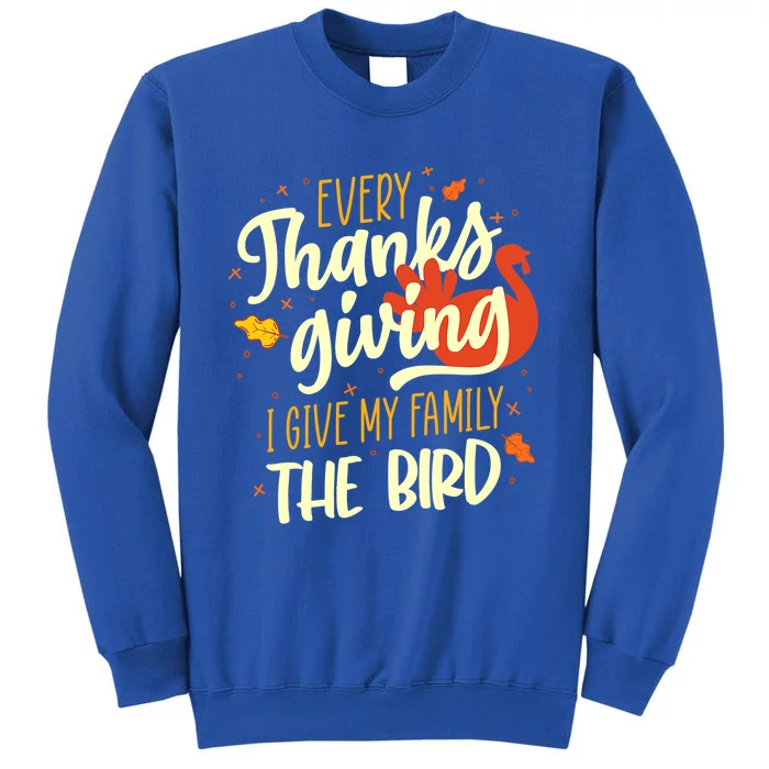 Every Thanksgiving I Give My Family The Bird Cute Gift Sweatshirt