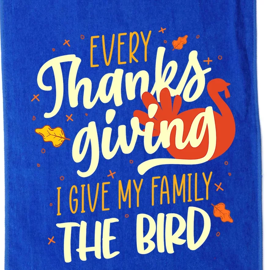 Every Thanksgiving I Give My Family The Bird Cute Gift Platinum Collection Golf Towel