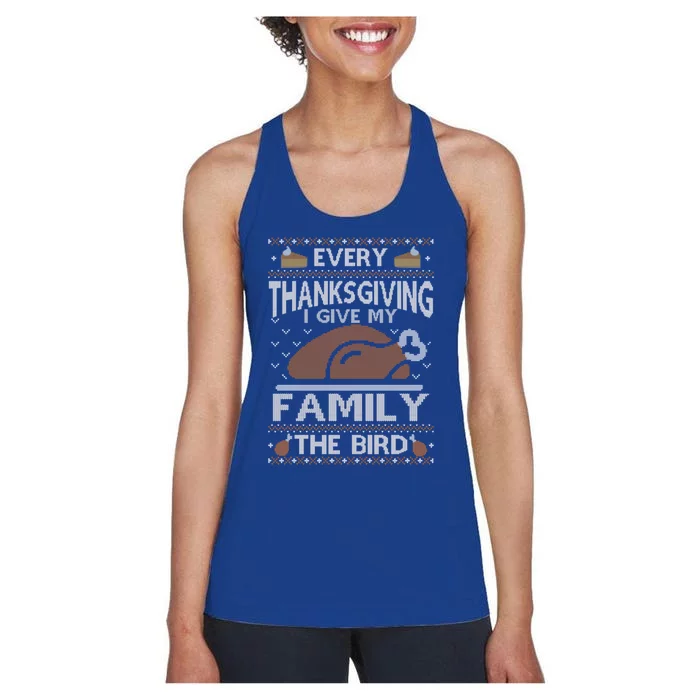 Every Thanksgiving I Give My Family The Bird Ugly Thankful Gift Women's Racerback Tank