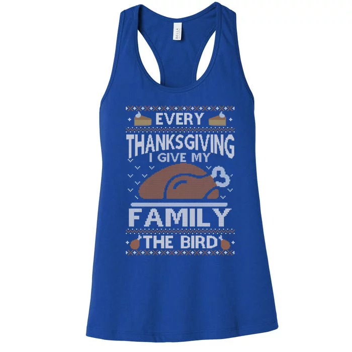 Every Thanksgiving I Give My Family The Bird Ugly Thankful Gift Women's Racerback Tank