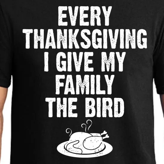 Every Thanksgiving I Give My Family The Bird Pajama Set