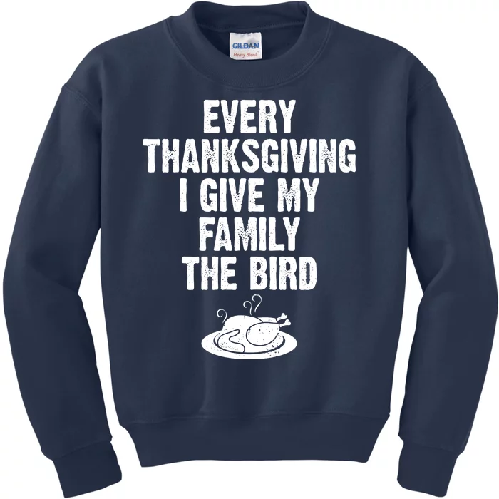 Every Thanksgiving I Give My Family The Bird Kids Sweatshirt