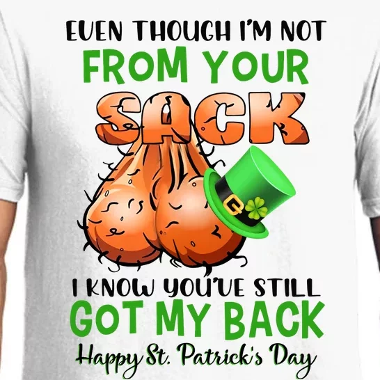 Even Though I'm Not From Your Sack I Know You're Still Got My Back Patrick's Day Pajama Set