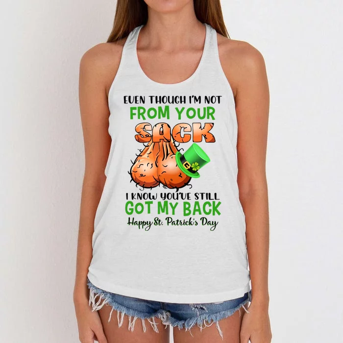 Even Though I'm Not From Your Sack I Know You're Still Got My Back Patrick's Day Women's Knotted Racerback Tank