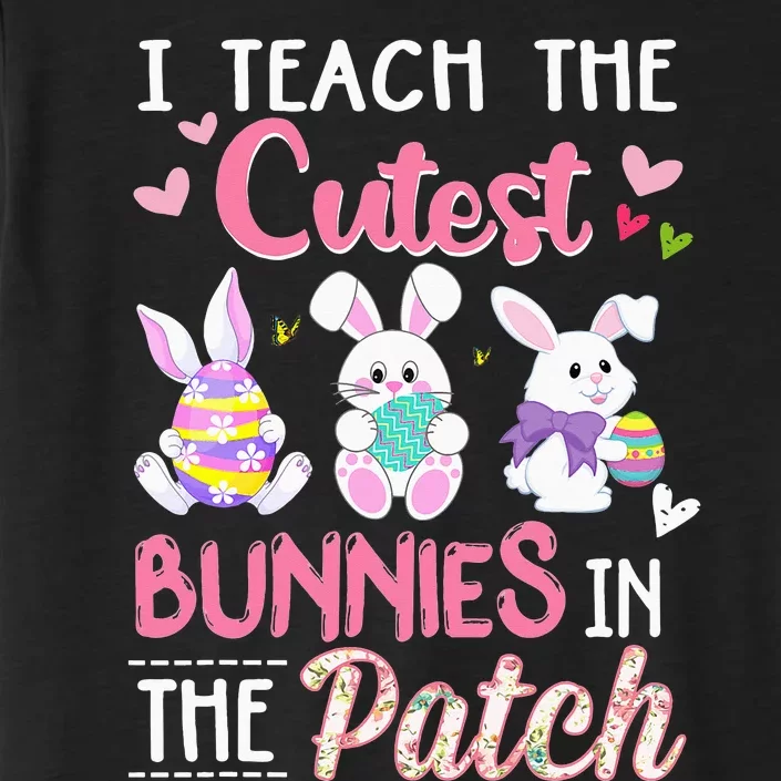 Easter Teachers I Teach The Cutest Bunnies In The Patch ChromaSoft Performance T-Shirt