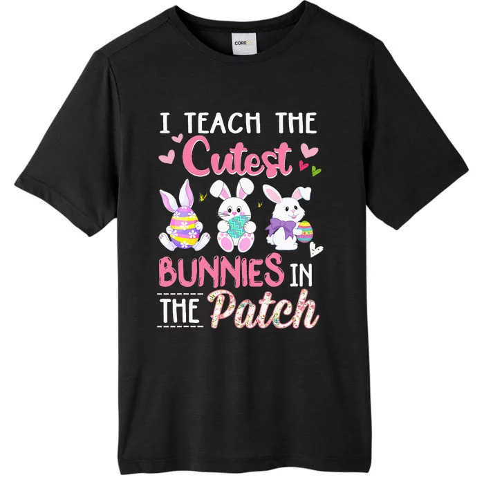 Easter Teachers I Teach The Cutest Bunnies In The Patch ChromaSoft Performance T-Shirt