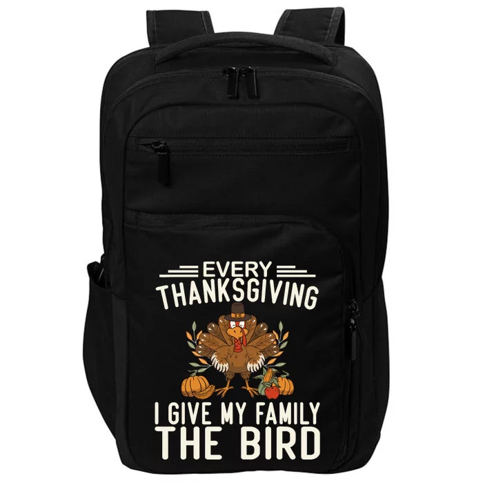 Every Thanksgiving I Give My Family The Bird Impact Tech Backpack