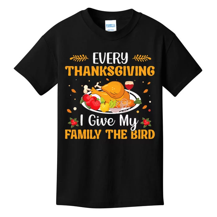 Every Thanksgiving I Give My Family The Bird Thanksgiving Kids T-Shirt