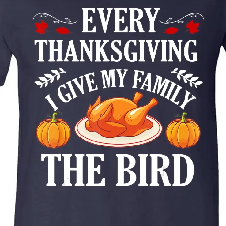 Every Thanksgiving I Give My Family The Bird Turkey V-Neck T-Shirt