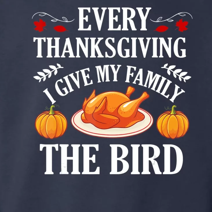 Every Thanksgiving I Give My Family The Bird Turkey Toddler Hoodie