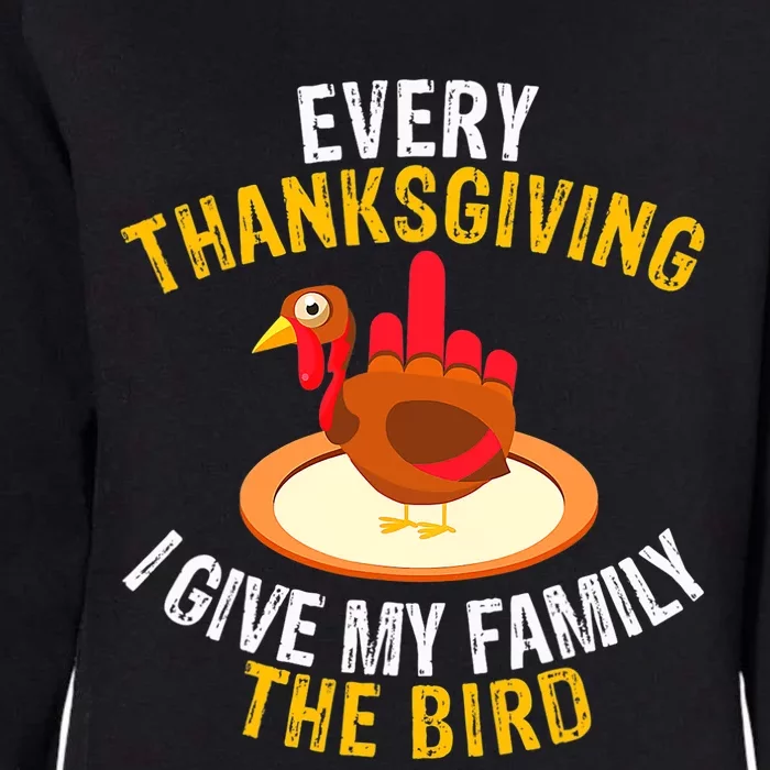 Every Thanksgiving I Give My Family The Bird A Funny Turkey Womens California Wash Sweatshirt