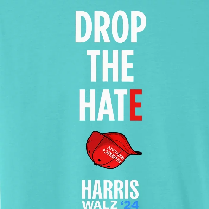 Drop the Hate - No MAGA Hat Vote Kamala Harris Tim Walz '24 ChromaSoft Performance T-Shirt