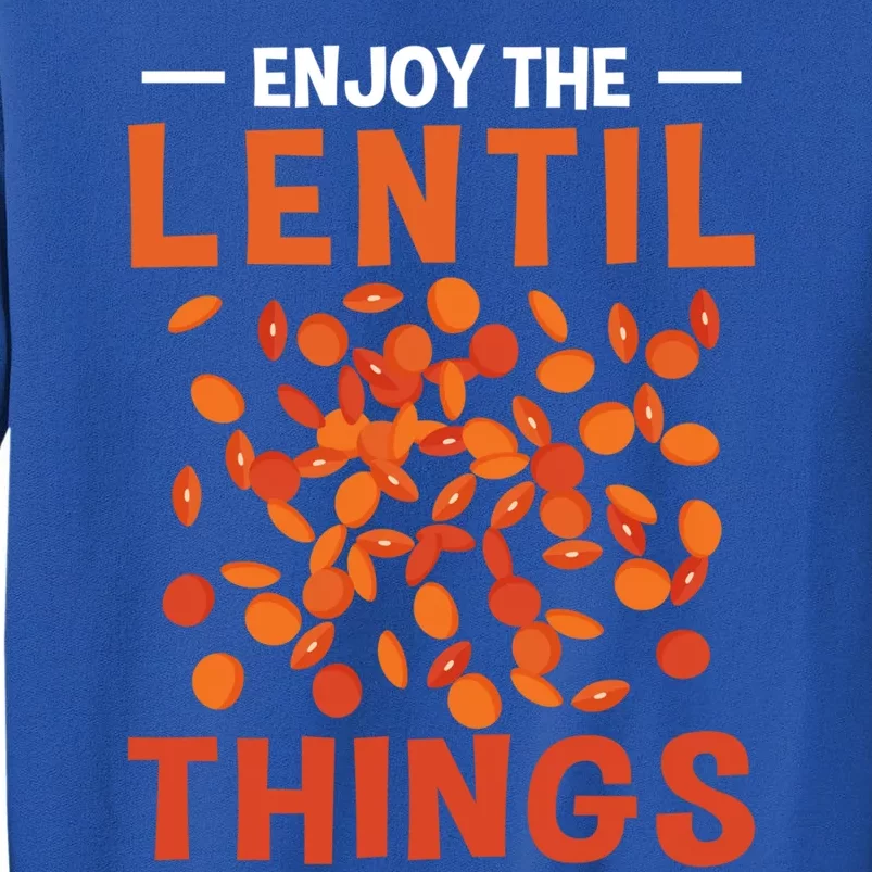 Enjoy The Lentil Things Veganism Design Vegan Great Gift Tall Sweatshirt