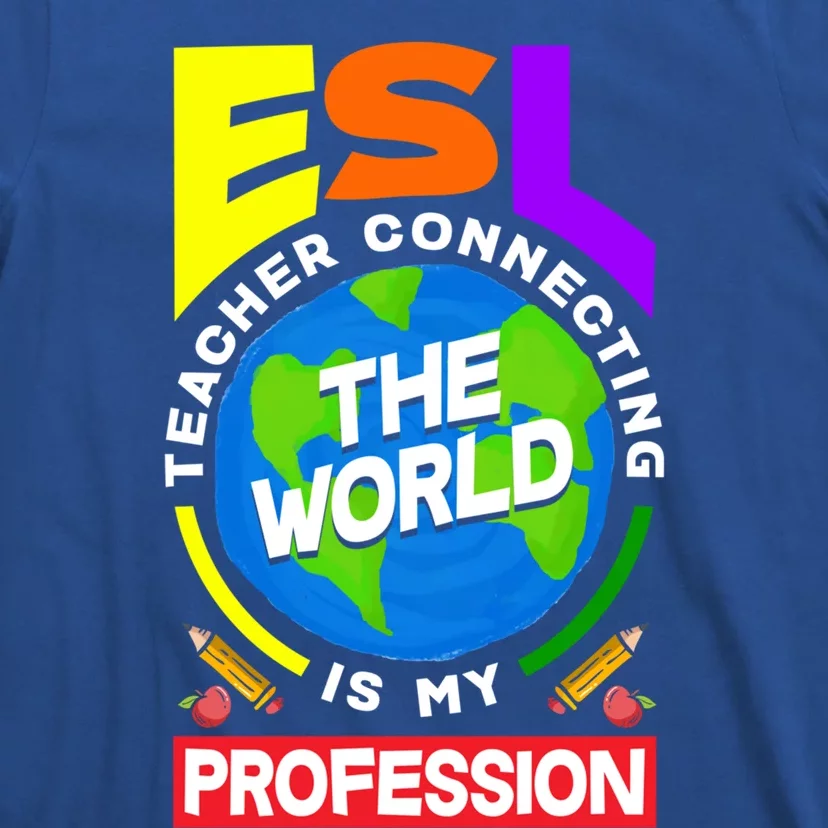 Esl Teacher Linguist Multilingual Teaching Profession Great Gift T-Shirt