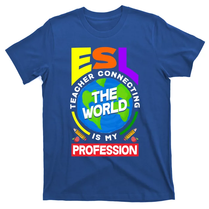 Esl Teacher Linguist Multilingual Teaching Profession Great Gift T-Shirt