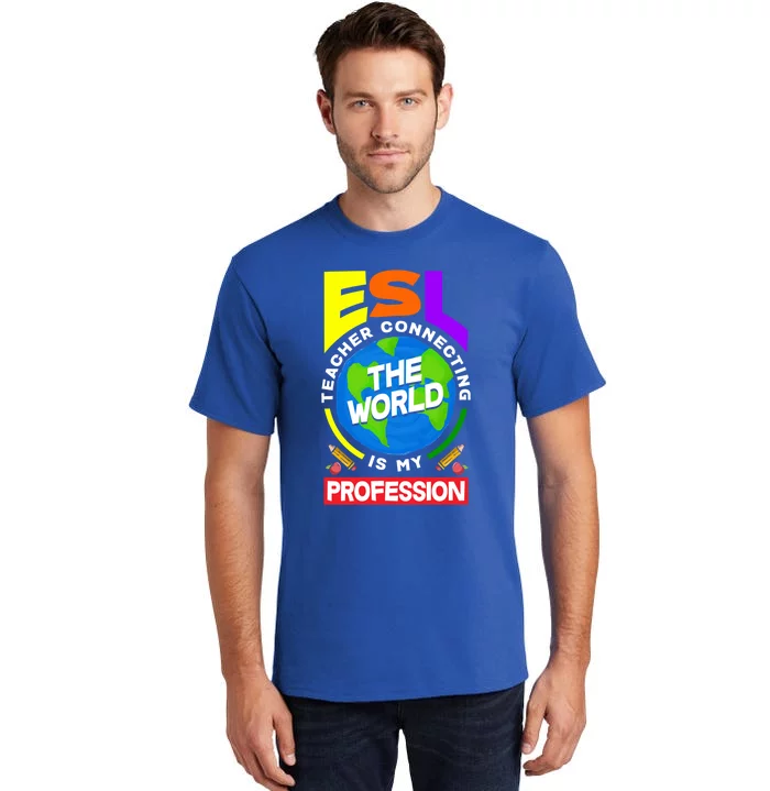 Esl Teacher Linguist Multilingual Teaching Profession Great Gift Tall T-Shirt